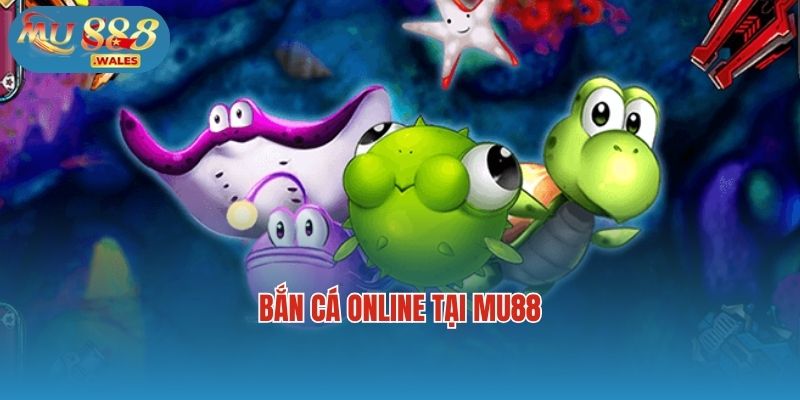 Trải Nghiệm Đỉnh Cao Game Bắn Cá Online Tại Mu88 