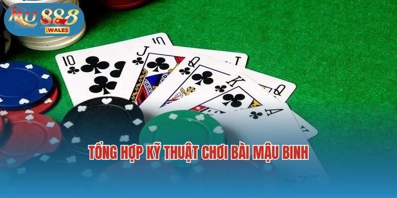 Tổng hợp kỹ thuật chơi bài Mậu Binh