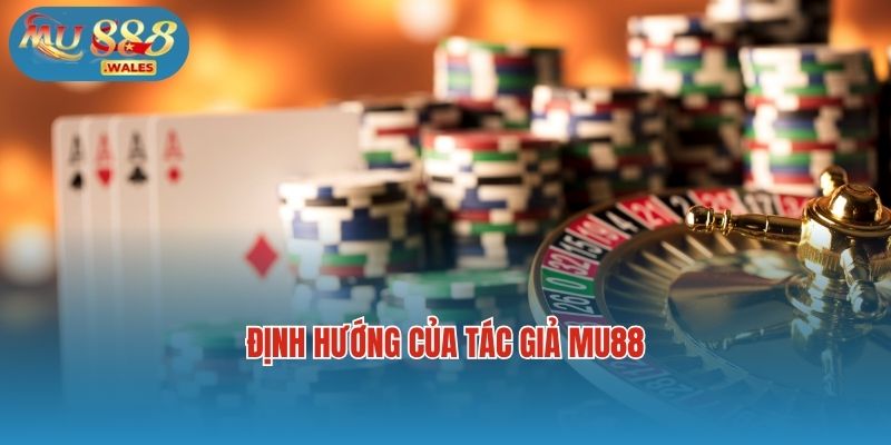 Định hướng của tác giả Mu88