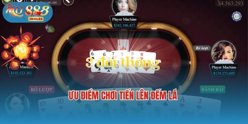 Ưu điểm chơi tiến lên đếm lá 