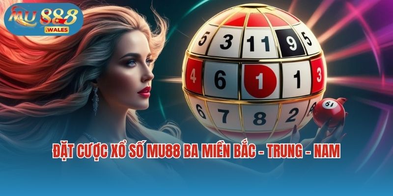 Đặt cược xổ số Mu88 ba miền Bắc - Trung - Nam